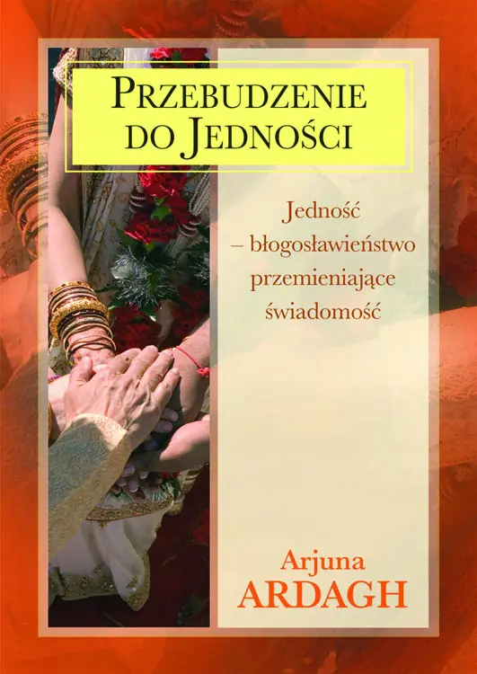 Książka - Przebudzenie do Jedności. Jedność - Błogosławieństwo Przemieniające Świadomość
