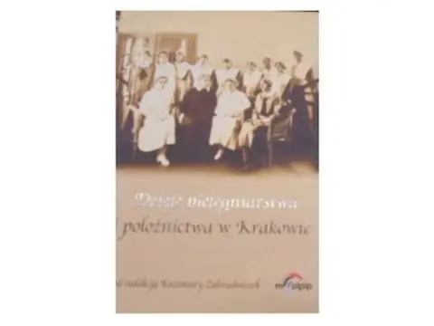 Książka - Dzieje pielęgniarstwa i położnictwa w Krakowie