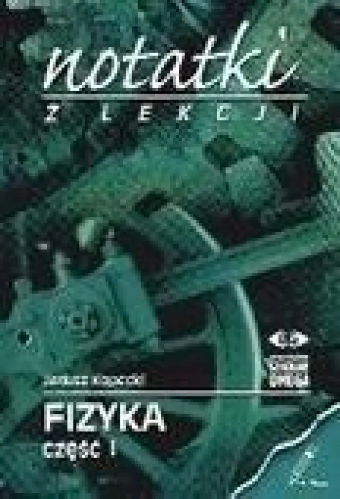 Książka - Ruch i siła, materia i ciepło. Notatki z lekcji. Fizyka
