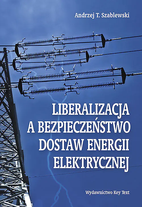 Książka - Liberalizacja a bezpieczeństwo dostaw energii elektrycznej