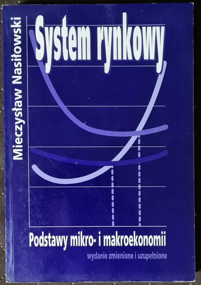 Książka - System rynkowy. Podstawy mikro- i makroekonomii. Wydanie zmienione i uzupełnione