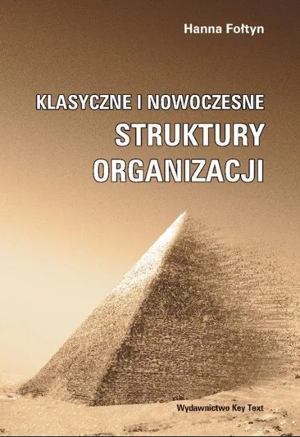 Książka - KLASYCZNE I NOWOCZESNE STRUKTURY ORGANIZACJI
