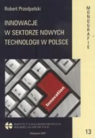 Książka - INNOWACJE W SEKTORZE NOWYCH TECHNOLOGII  W POLSCE