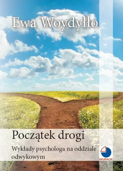 Książka - Początek drogi. Wykłady psychologa na oddziale odwykowym