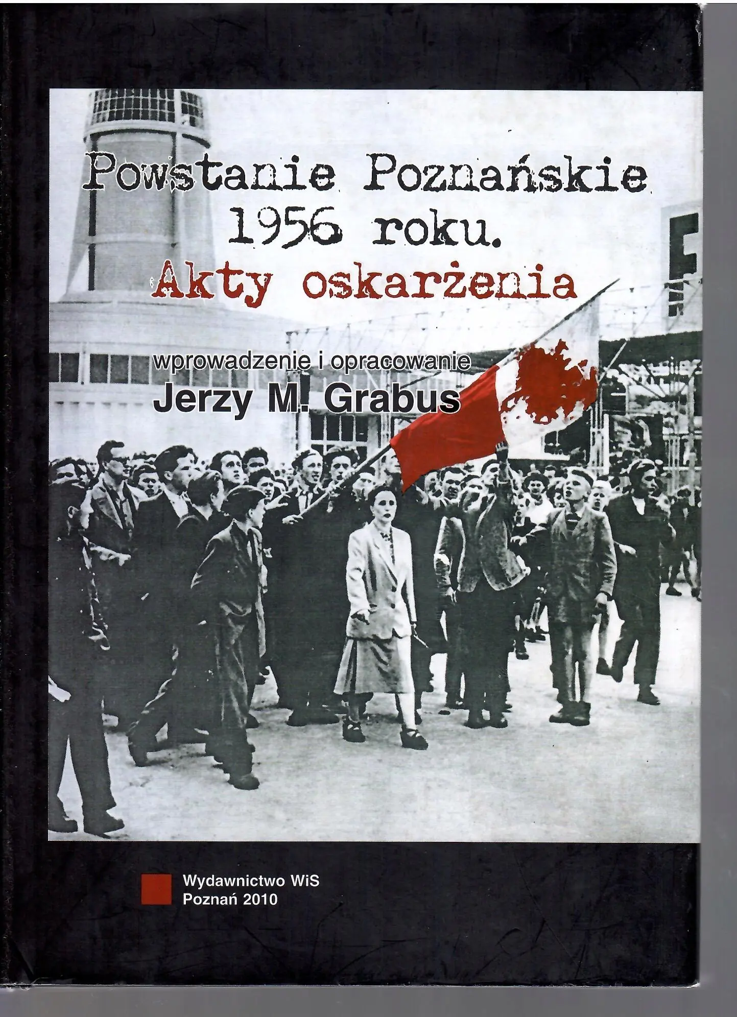 Książka - Powstanie Poznańskie 1956 Akty Oskarżenia