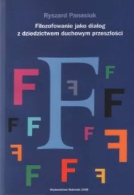 Książka - Filozofowanie jako dialog z dziedzictwem duchowym przeszłości