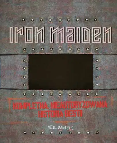 Książka - Iron Maiden. Kompletna, nieautoryzowana historia bestii