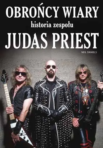 Książka - Obrońcy wiary Historia zespołu Judas Priest