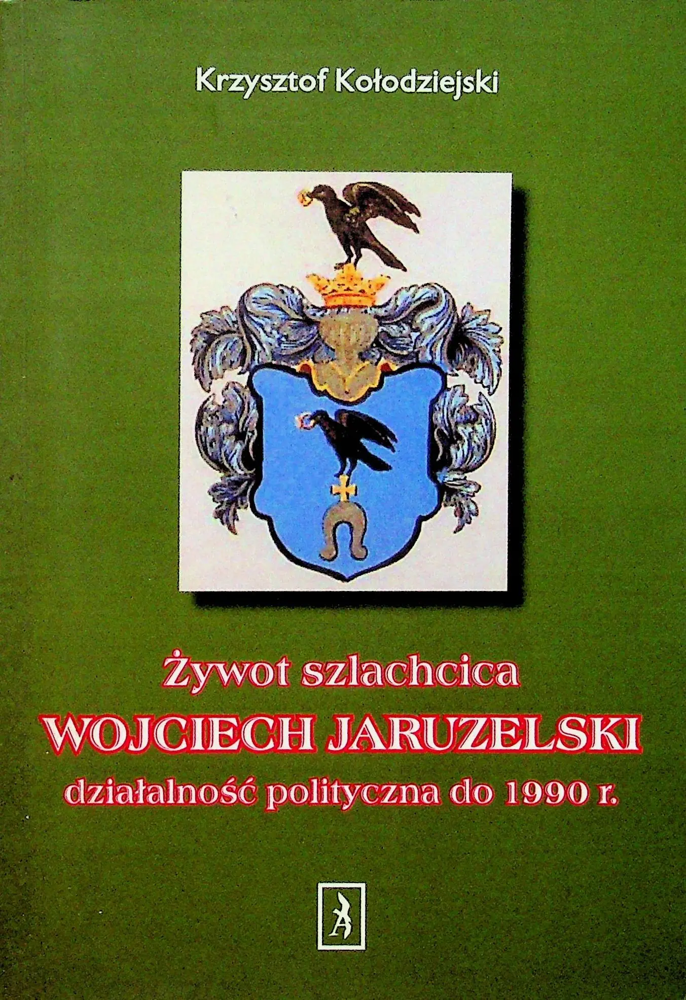 Książka - Żywot szlachcica Wojciech Jaruzelski działalność polityczna do 1990 r.
