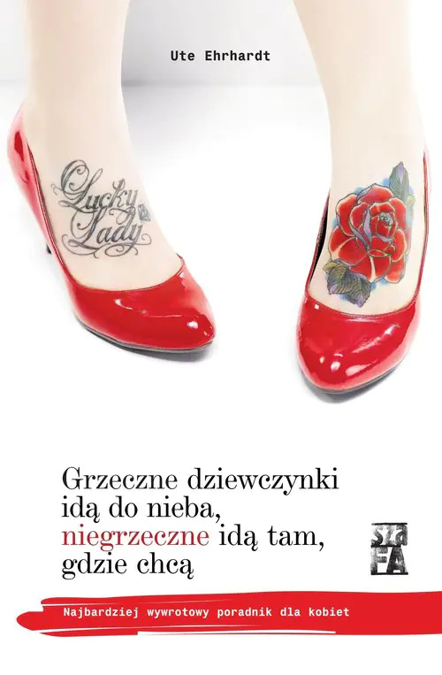 Książka - Grzeczne dziewczynki idą do nieba, niegrzeczne idą tam, gdzie chcą