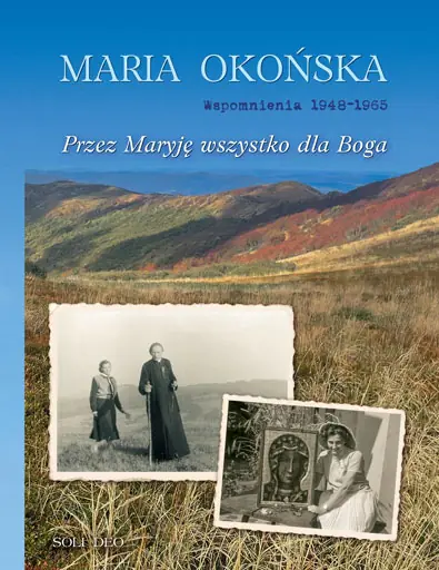 Książka - Przez Maryję wszystko dla Boga (NOWOŚĆ) Wspomnienia 1948–1965 Maria Okońska