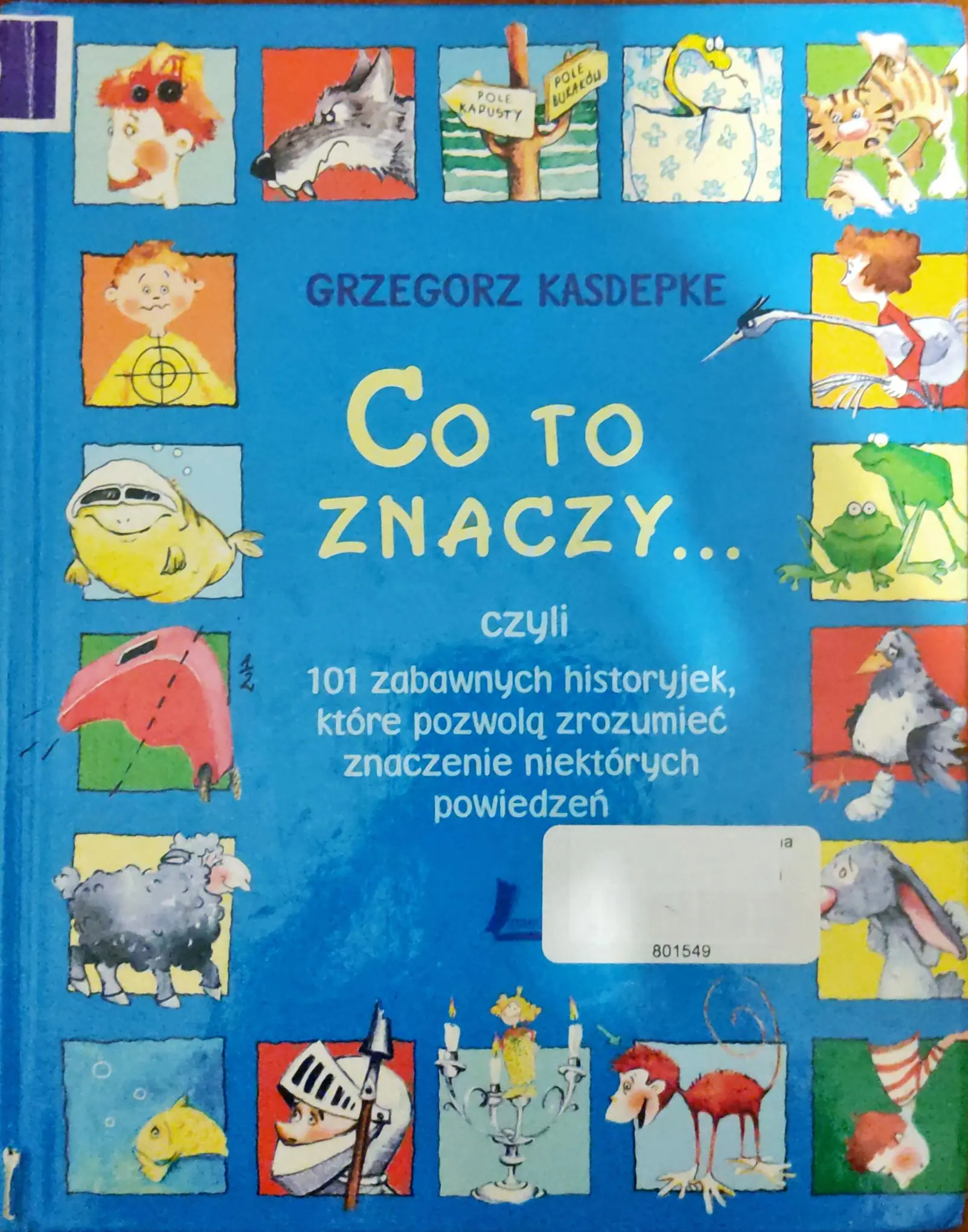 Książka - Co to znaczy... czyli 101 zabawnych historyjek, które pozwolą zrozumieć znaczenie niektórych powiedzeń