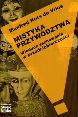 Książka - MISTYKA PRZYWÓDZTWA WIODĄCE ZACHOWANIA W PRZEDSIĘBIORCZOŚCI