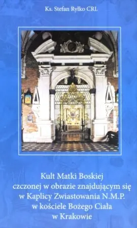 Książka - Kult Matki Boskiej czczonej w obrazie znajdującym się w Kaplicy Zwiastowania NMP
