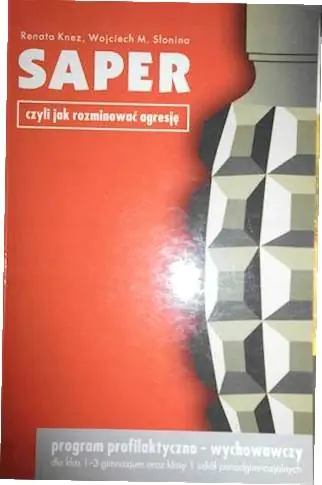 Książka - Saper, czyli jak rozminować agresję. Program profilaktyczno- wychowawczy dla klas IV- VI szkół podstawowych