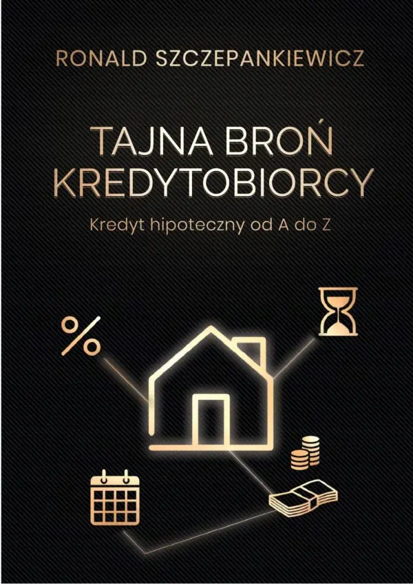 Książka - Tajna Broń Kredytobiorcy. Kredyt hipoteczny od A do Z