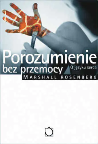 Książka - Porozumienie bez przemocy. O języku serca