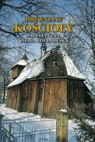 Książka - Drewniane Kościoły. Sądecczyzna, Ziemia Liman TW