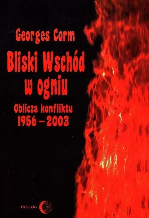Książka - Bliski Wschód w ogniu. Oblicza konfliktu 1956-2003