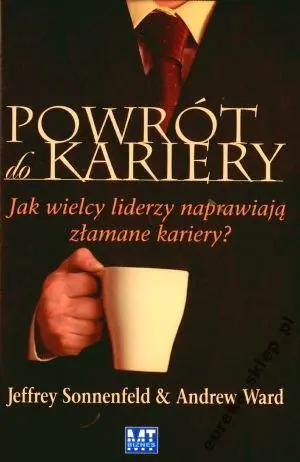 Powrót do Kariery. Jak Wielcy Liderzy Naprawiają Złamane Kariery?