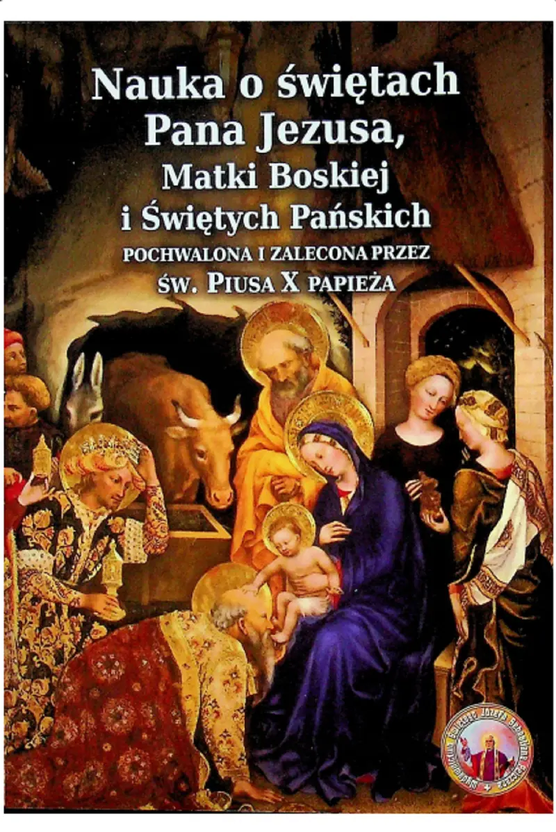 Książka - Nauka o świętach Pana Jezusa, Matki Boskiej i Świętych Pańskich pochwalona i zalecona przez św. Piusa X papieża