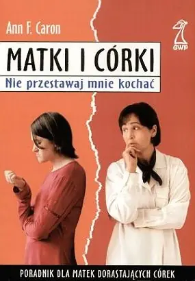 Książka - Matki i córki. Nie przestawaj mnie kochać