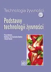 Technologia żywności. Podstawy technologii żywności. Podręcznik. Część 1