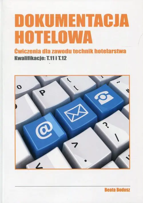 Książka - Dokumentacja hotelowa ćwiczenia dla zawodu technik hotelarstwa kwalifikacje t.11 i t.12