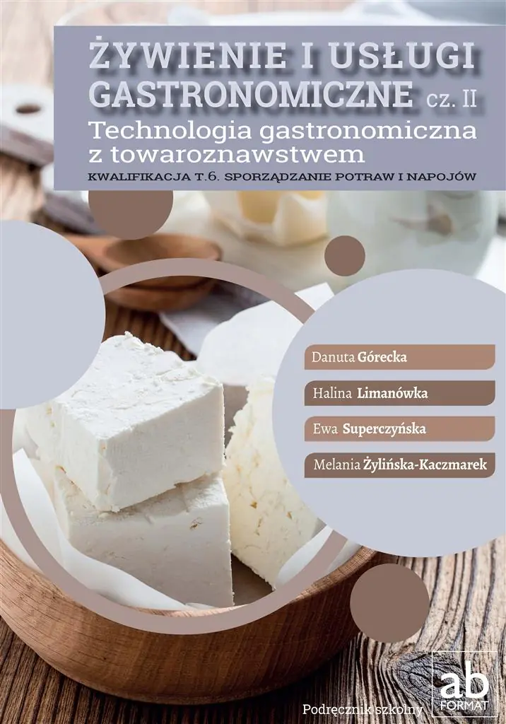 Książka - Żywienie i usługi gastronomiczne. Część 2. Technologia gastronomiczna z towaroznawstwem. Podręcznik. Kwalifikacja T.6. Sporządzanie potraw i napojów