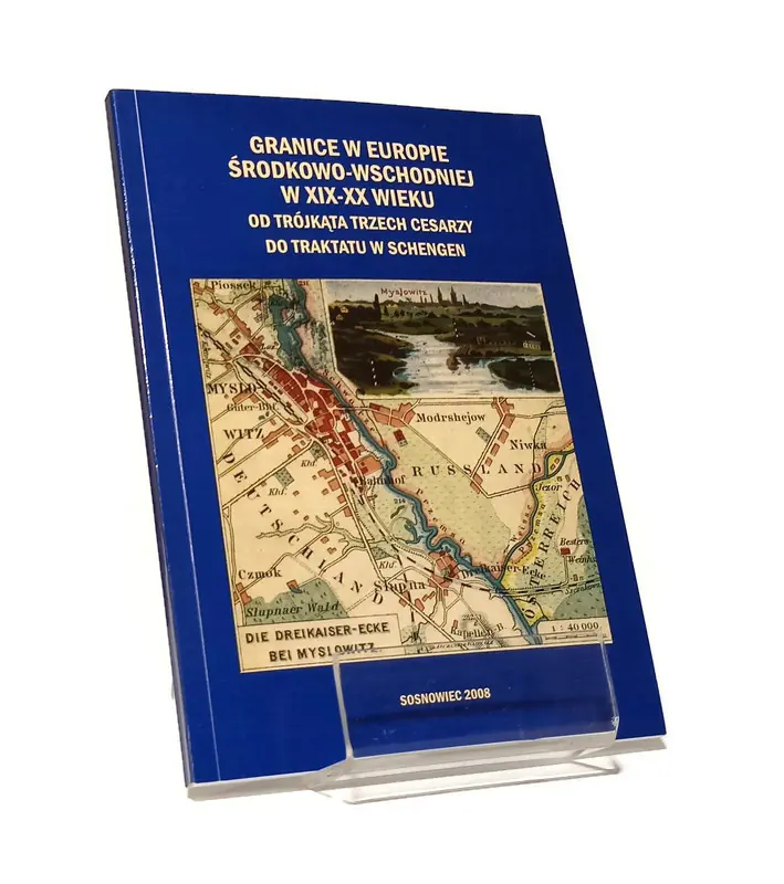Książka - GRANICE W EUROPIE ŚRODKOWO-WSCHODNIEJ W XIX-XX WIEKU