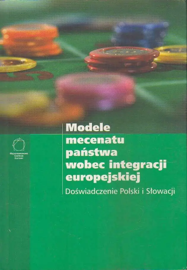 Książka - Modele mecenatu państwa wobec integracji europejskiej Doświadczenie Polski i Słowacji