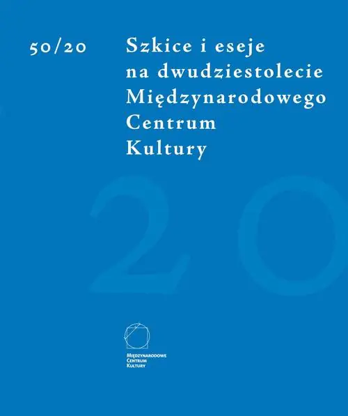 Książka - 50/20 Szkice i eseje na dwudziestolecie Międzynarodowego Centrum Kultury