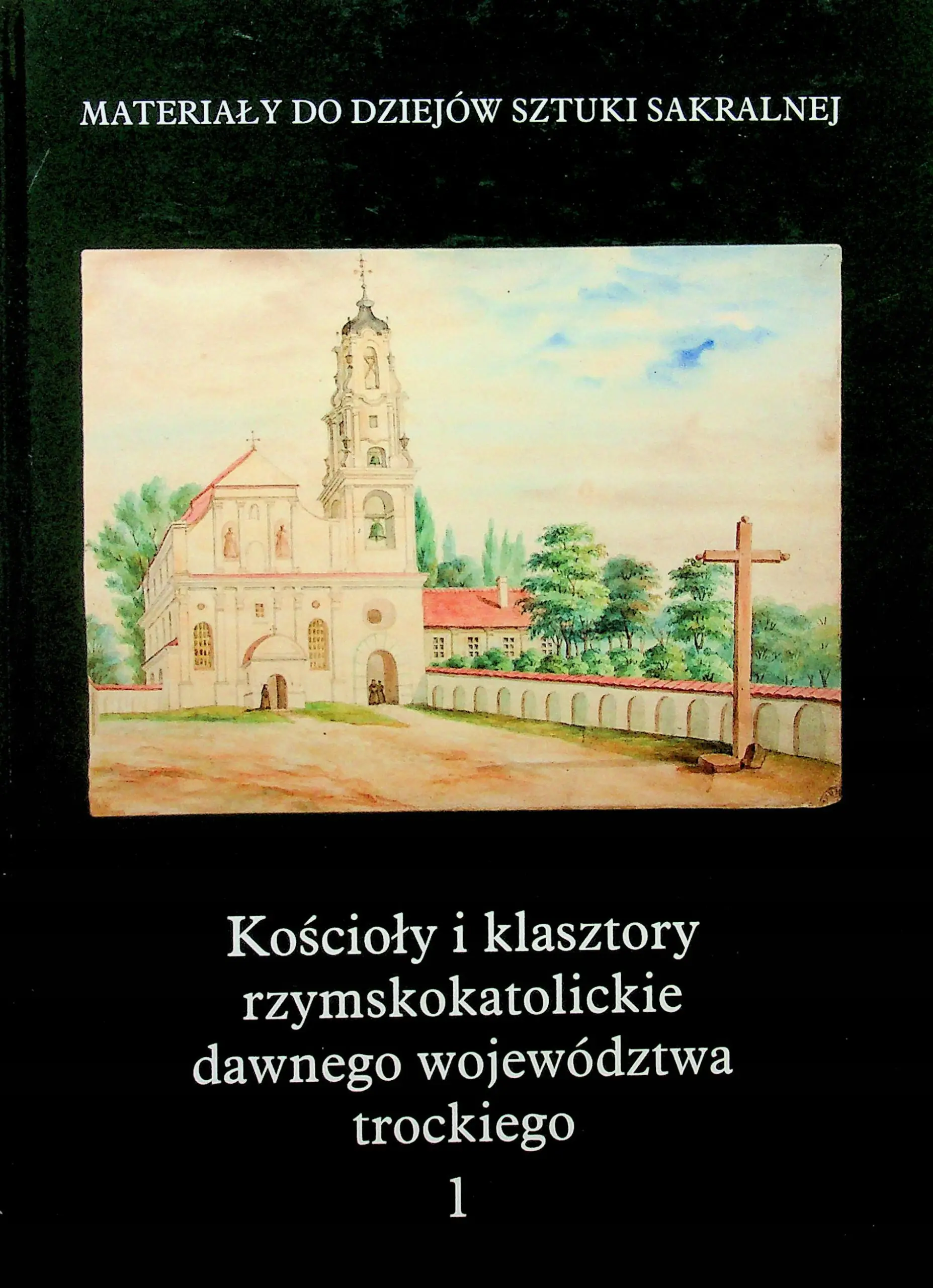 Książka - Kościoły i klasztory rzymskokatolickie dawnego województwa trockiego 1