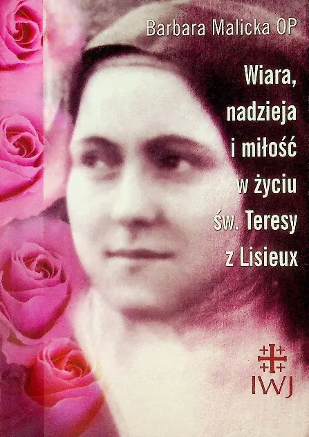 Książka - Wiara, nadzieja i miłość w życiu Św. Teresy z Lisieux
