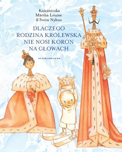 Książka - Dlaczego rodzina królewska nie nosi koron na głowach?