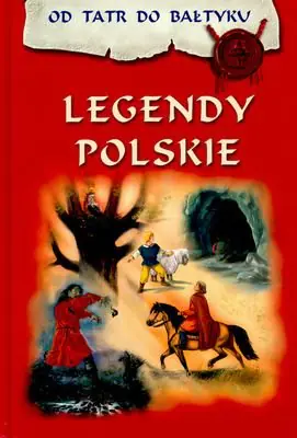 Książka - Legendy polskie. Od Tatr do Bałtyku