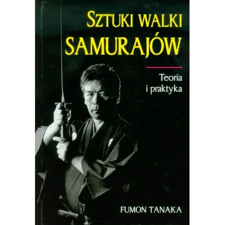 Sztuki walki Samurajów. Teoria i praktyka