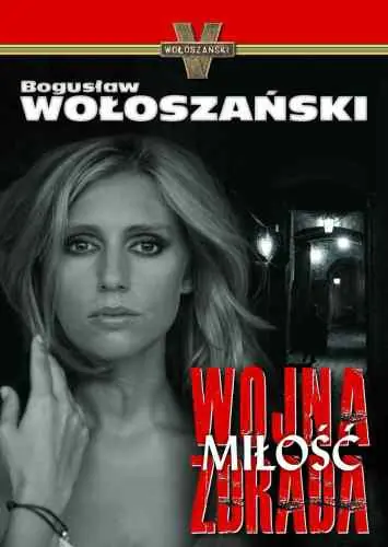 Książka - Wojna Miłość Zdrada - Bogusław Wołoszański