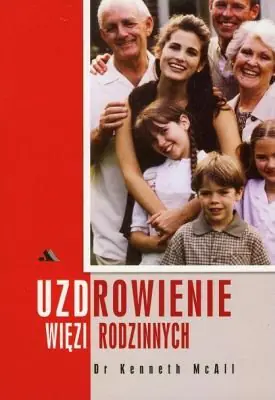 Książka - Uzdrowienie Więzi Rodzinnych