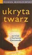 Ukryta twarz. Wywiad z Carlosem Castanedą