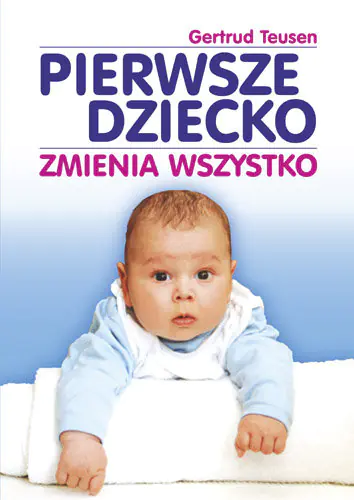 Książka - Pierwsze dziecko zmienia wszystko