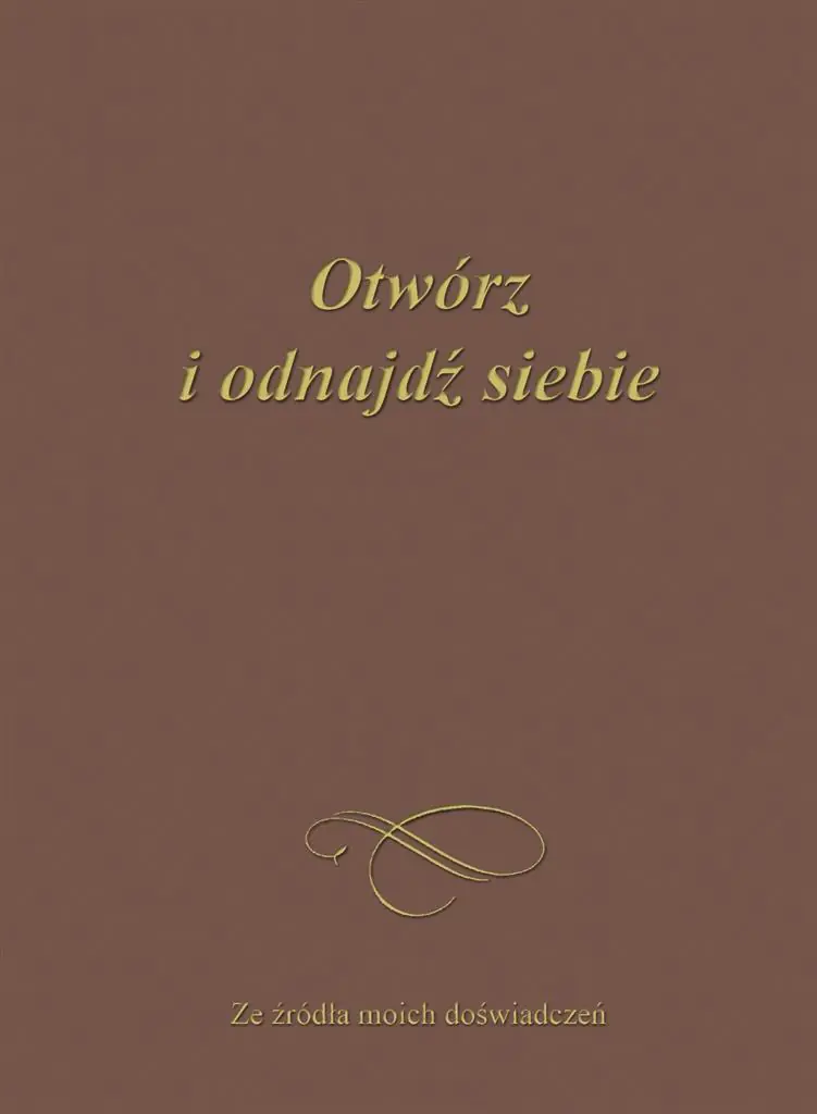 Książka - Otwórz i odnajdź siebie. Ze źródła moich ...