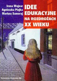 Książka - Idee edukacyjne na rozdrożach XX wieku