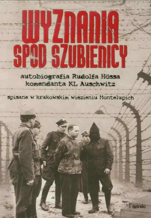 Książka - Wyznania spod szubienicy. Autobiografia Rudolfa Hossa komendanta KŁ Auschwitz