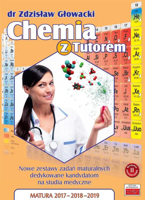 Książka - Chemia z Tutorem. Nowe zestawy zadań maturalnych dedykowane kandydatom na studia medyczne. Matura 2017 - 2018 - 2019