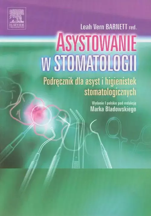 Książka - Asystowanie w stomatologii. Podręcznik dla asyst i higienistek stomatologicznych