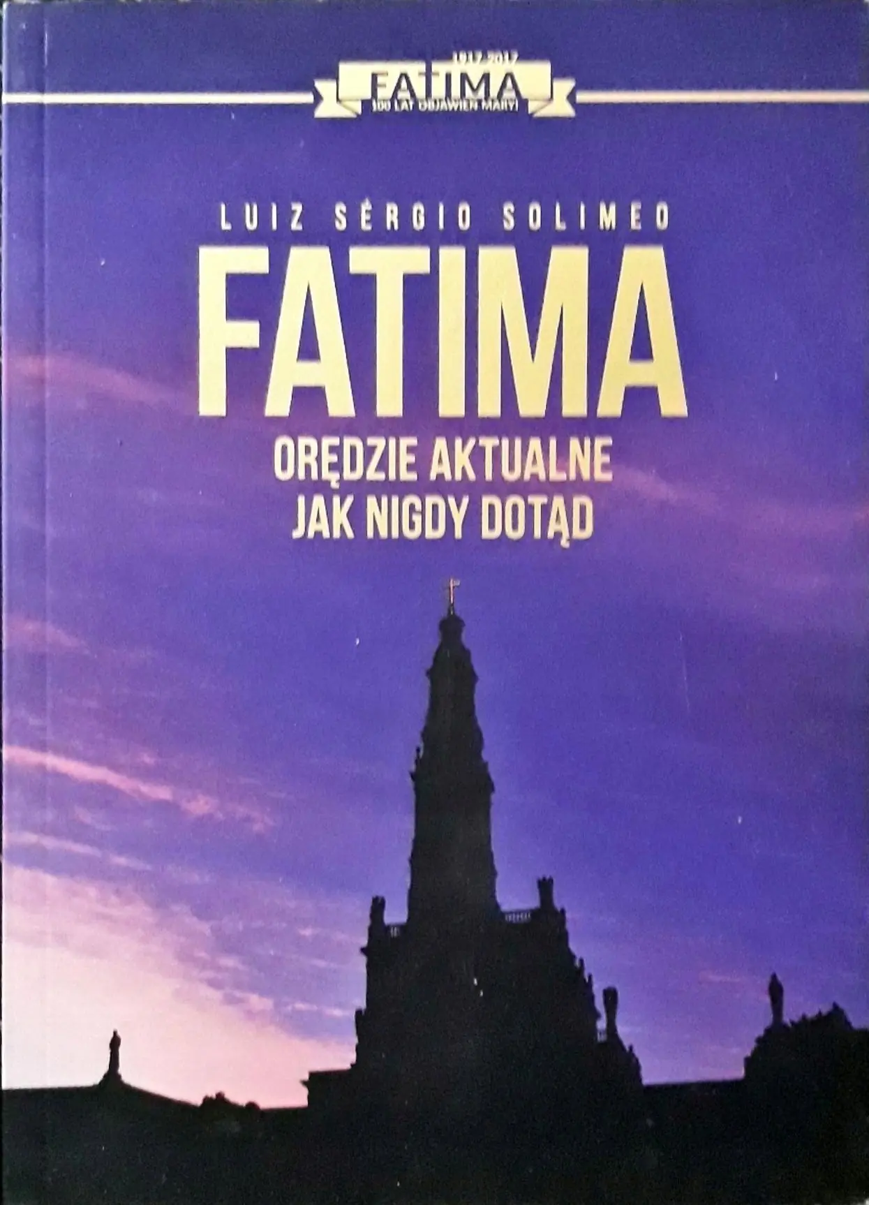 Książka - Fatima Orędzie aktualne jak nigdy dotąd
