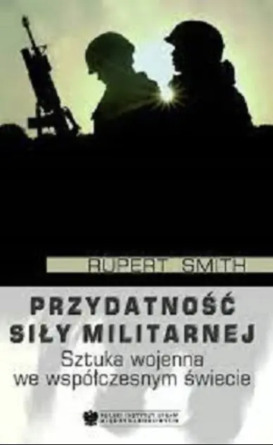 Książka - Przydatność Siły Militarnej. Sztuka Wojenna we Współczesnym Świecie