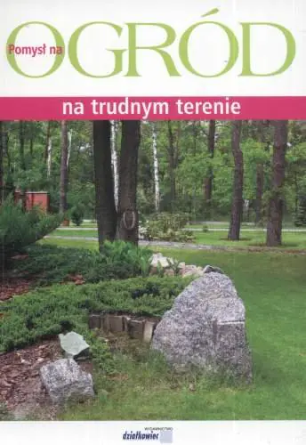 Książka - Ogród na trudnym terenie