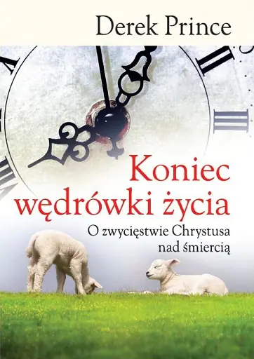 Książka - Koniec wędrówki życia. O zwycięstwie Chrystusa nad śmiercią
